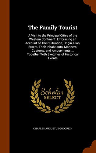 Cover for The Family Tourist : A Visit to the Principal Cities of the Western Continent