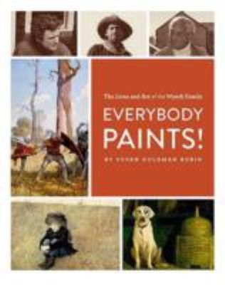 Cover for Everybody Paints The Lives And Art Of The Wyeth Family