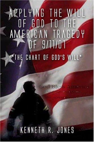 Cover for Applying the Will of God to the American Tragedy of 9/11/01 "The Chart of God's Will"