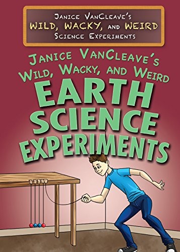 Cover for Janice VanCleave's Wild, Wacky, and Weird Earth Science Experiments
