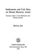 Cover for Settlements and cult sites on Mount Hermon, Israel