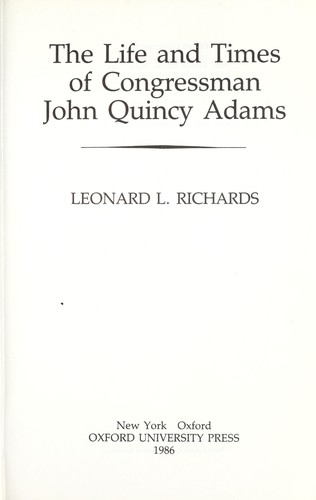 Cover for The life and times of Congressman John Quincy Adams