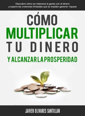 Cover for Cómo Multiplicar Tu Dinero y Alcanzar la Prosperidad