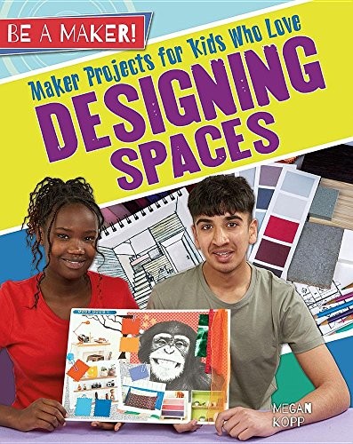 Cover for Maker Projects for Kids Who Love Designing Spaces