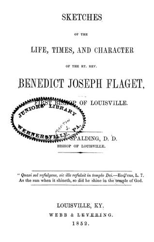 Cover for Sketches of the life, times, and character of the Rt. Rev. Benedict Joseph Flaget, first bishop of Louisville