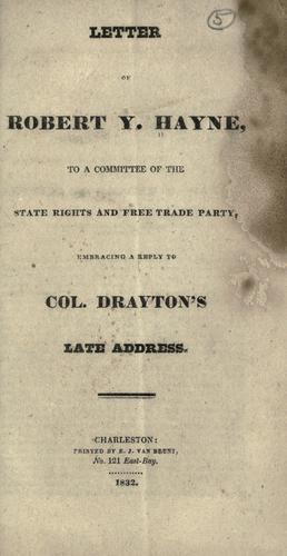 Cover for Letter of Robert Y. Hayne, to a committee of the State Rights and Free Trade Party, embracing a reply to Col. Drayton's late address.