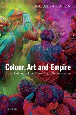 Cover for Colour Art And Empire Visual Culture And The Nomadism Of Representation
