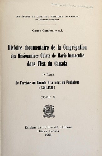 Cover for Histoire documentaire de la Congrégation des missionnaires oblats de Marie-Immaculée dans l'est du Canada