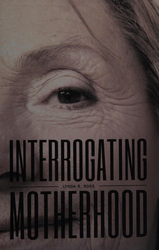 Cover for Interrogating motherhood