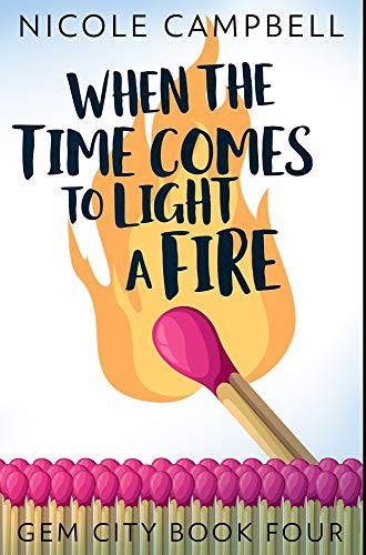 Cover for When the Time Comes to Light a Fire