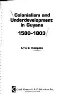 Cover for Colonialism and underdevelopment in Guyana, 1580-1803