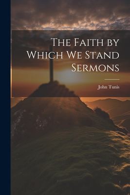Cover for Faith by Which We Stand Sermons