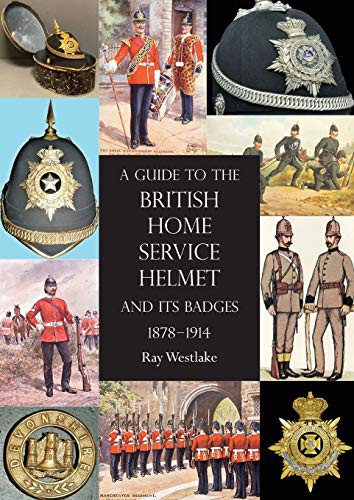 Cover for A Guide to the British Home Service Helmet and Its Badges 1878 - 1914