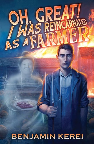 Cover for Oh, Great I Was Reincarnated As A Farmer