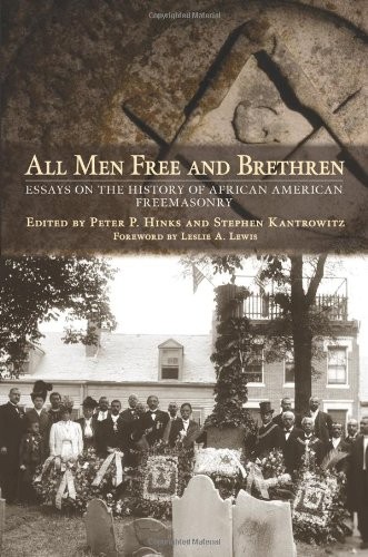 Cover for All Men Free and Brethren: Essays on the History of African American Freemasonry