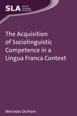 Cover for The Acquisition Of Sociolinguistic Competence In A Lingua Franca Context