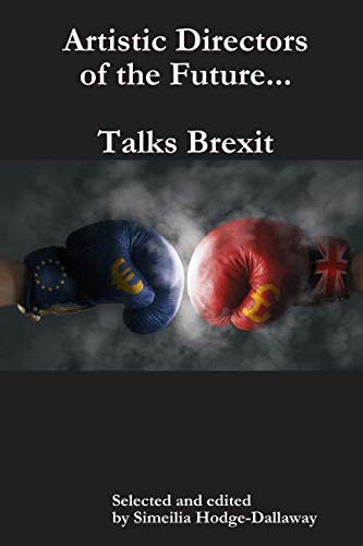 Cover for Artistic Directors of the Future...Talks Brexit