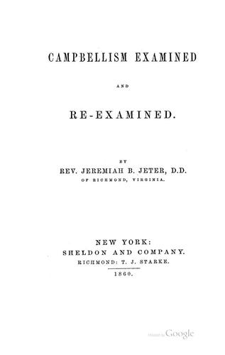 Cover for Campbellism Examined & Re-examined by Jeremiah P. Jeter...