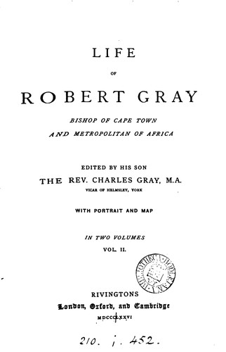 Cover for Life of Robert Gray, bishop of Cape Town [by H.L. Lear] ed. by C. Gray