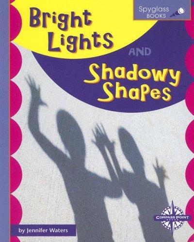 Cover for Bright Lights and Shadowy Shapes (Spyglass Books: Earth Science)