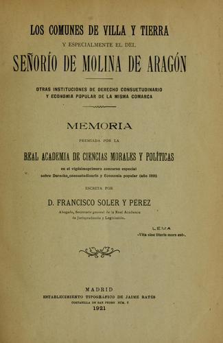 Cover for Los comunes de villa y tierra y especialmente el del señorío de Molina de Aragón, otras instituciones derecho consuetudinario y economía popular de la misma comarca