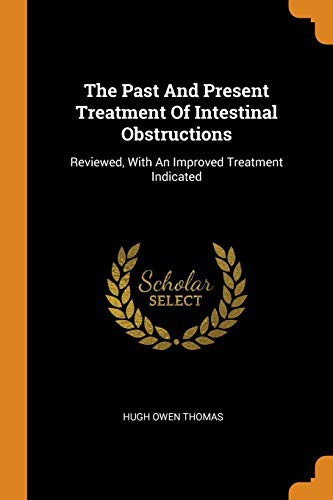 Cover for The Past And Present Treatment Of Intestinal Obstructions