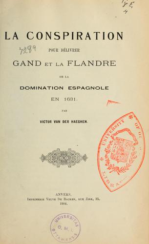 Cover for La conspiration pour délivrer Gand et la Flandre de la domination espagnole en 1631