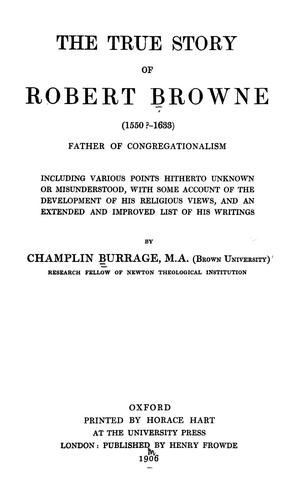 Cover for The true story of Robert Browne (1550?-1633) father of Congregationalism