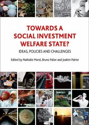 Cover for Towards A Social Investment Welfare State Ideas Policies And Challenges