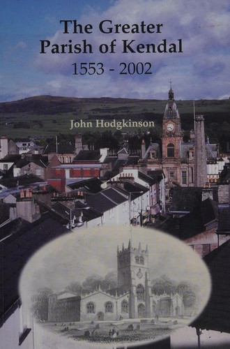 Cover for The greater parish of Kendal 1553-2002