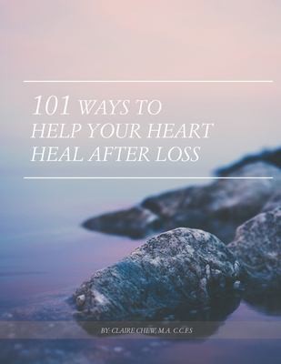 Cover for 101 Ways to Help Your Heart Heal after Loss