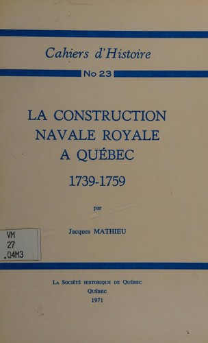 Cover for La construction navale royale à Québec, 1739-1759.