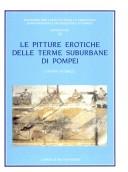 Cover for Le pitture erotiche delle Terme suburbane di Pompei