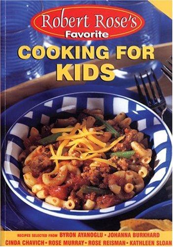 Cover for Cooking for Kids (Robert Rose's Favorite)