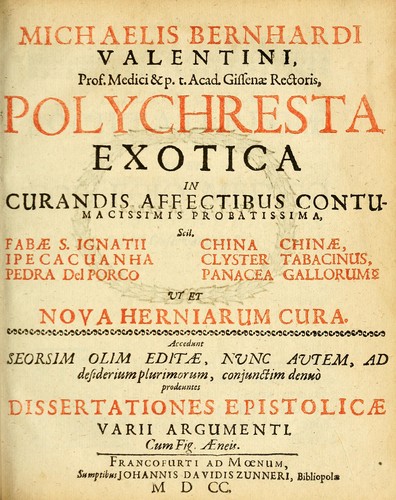 Cover for Michaelis Bernhardi Valentini prof. medici ... Polychresta exotica in curandis affectibus contumacissimis probatissima ...