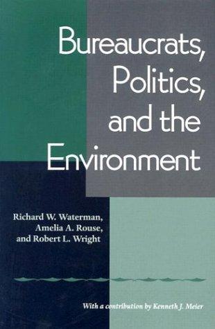 Cover for Bureaucrats, Politics And the Environment