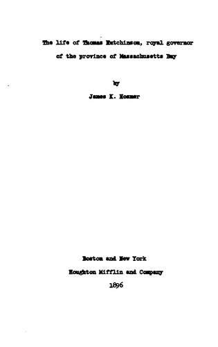 Cover for The life of Thomas Hutchinson, royal governor of the province of Massachusetts Bay
