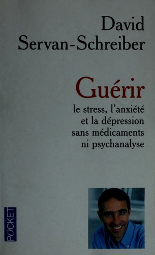 Cover for Guérir le stress, l'anxiété et la dépression sans médicaments ni psychanalyse