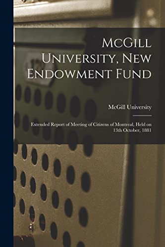 Cover for McGill University, New Endowment Fund [microform]