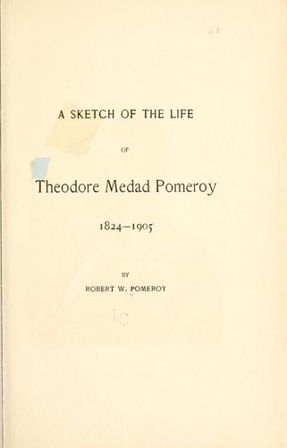 Cover for A sketch of the life of Theodore Medad Pomeroy, 1824-1905