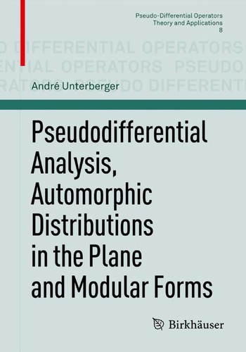 Cover for Pseudodifferential Analysis, Automorphic Distributions in the Plane and Modular Forms