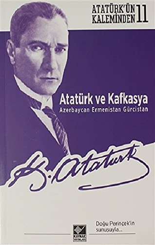 Cover for Atatürk ve Kafkasya Azerbaycan, Ermenistan, Gürcistan