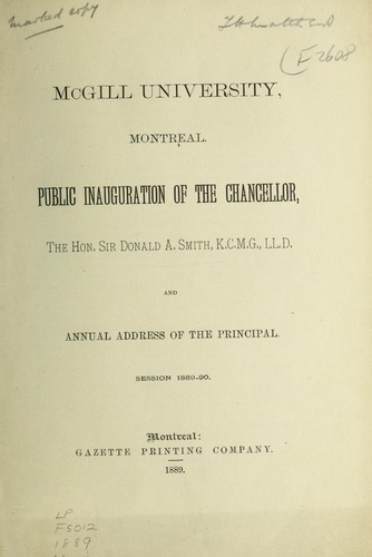 Cover for Public inauguration of the Chancellor, the Hon. Sir Donald A. Smith an annual address of the Principal Sir William Dawson session 1889-1890