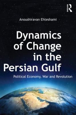 Cover for Dynamics Of Change In The Persian Gulf Political Economy War And Revolution