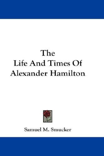 Cover for The Life And Times Of Alexander Hamilton