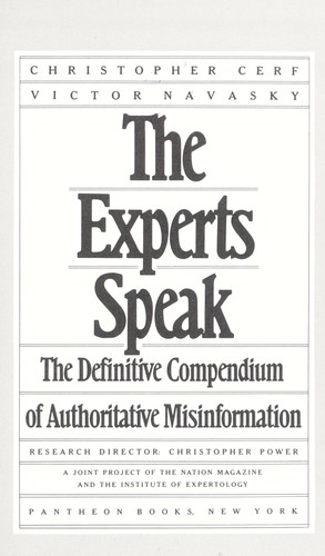 Cover for The Experts speak : the definitive compendium of authoritative misinformation