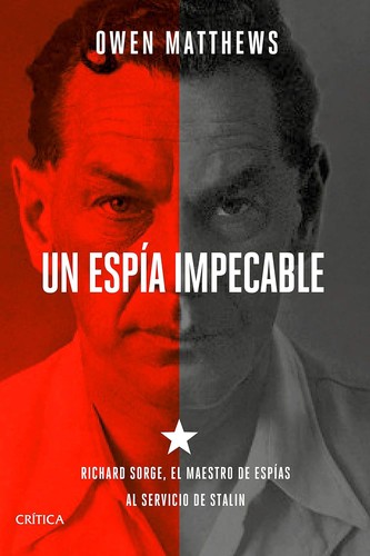 Cover for Un espía impecable: Richard Sorge, el maestro de espías al servicio de Stalin