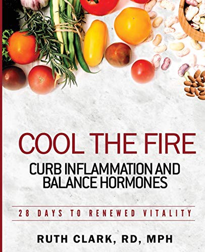 Cover for Cool the Fire : Curb Inflammation and Balance Hormones