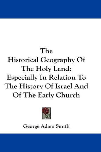 Cover for The Historical Geography Of The Holy Land