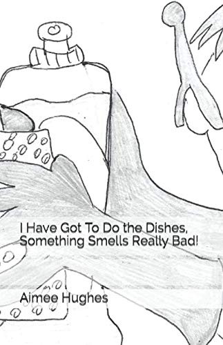 Cover for I Have Got To Do the Dishes, Something Smells Really Bad!